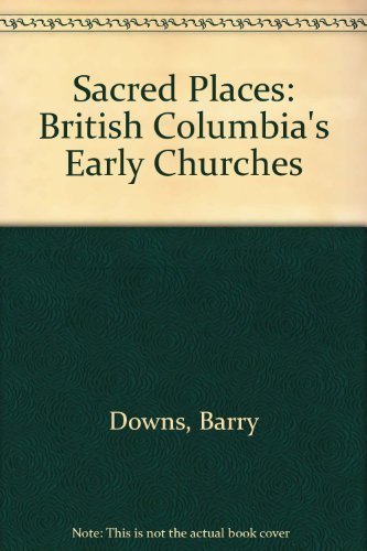 SACRED PLACES, British Columbia's Early Churches (Inscribed copy)