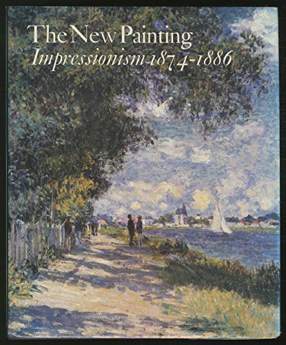 New Painting, Impressionism, 1874-1886: An Exhibition Organized by the Fine Arts Museums of San F...