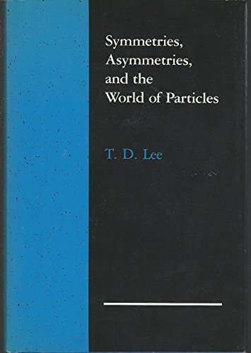 Symmetries, Asymmetries, and the World of Particles (Jessie & John Danz Lectures)
