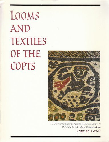 Looms and Textiles of the Copts, First Millennium Egyptian Textiles in the Carl Austin Rietz Coll...