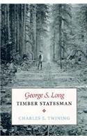 George S. Long Timber Statesman