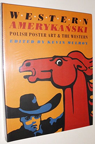 Western Amerykanski. Polish Poster Art & the Western