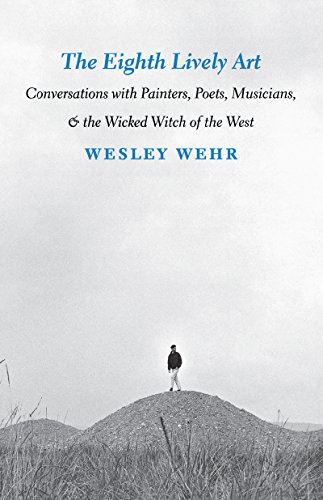 The Eighth Lively Art: Conversations With Painters, Poets, Musicians, and the Wicked Witch of the...