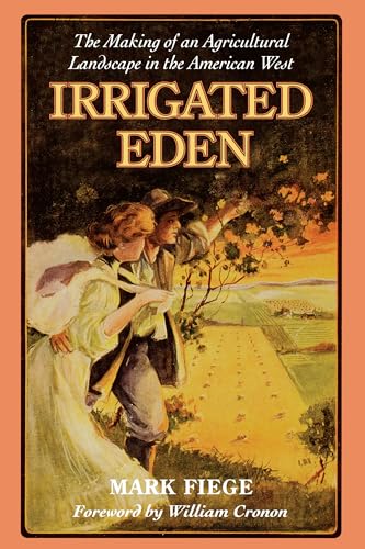 Irrigated Eden: The Making of an Agricultural Landscape in the American West (Weyerhaeuser Environmental Books)
Irrigated Eden: The Making of an Agricultural Landscape in the American West (Weyerhaeuser Environmental Books)
