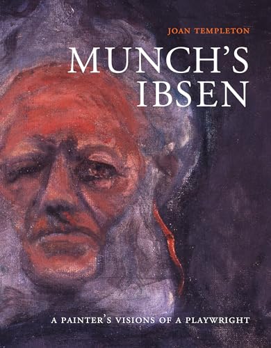 Munch's Ibsen: A Painter's Visions of a Playwright