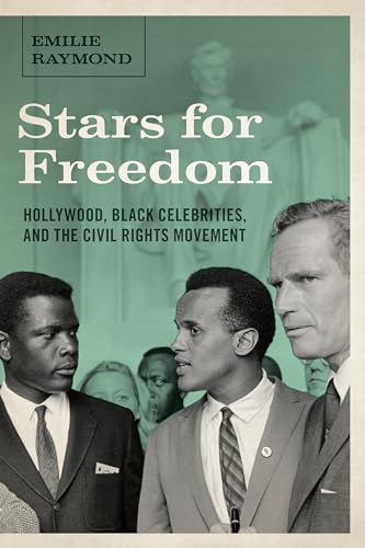 Stars For Freedom: Hollywood, Black Celebrities, And The Civil Rights Movement (Capell Family Books)