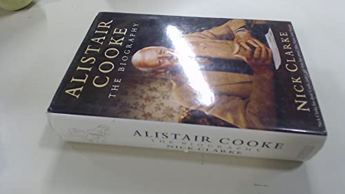 Alistair Cooke: The Biography (UNCOMMON HARDBACK FIRST EDITION, FIRST PRINTING SIGNED BY THE AUTHOR)