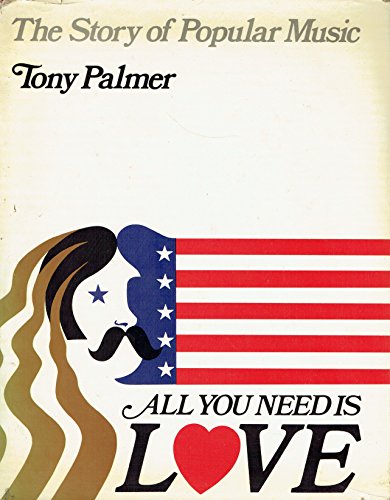 ALL YOU NEED IS LOVE. The Story of Popular Music. Edited by Paul Medlicott.