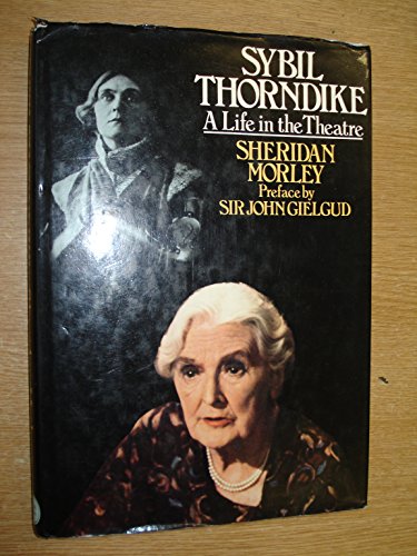 Sybil Thorndike - A Life In The Theatre