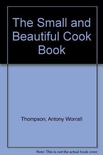 The Small and Beautiful Cook Book Secrets of the Menage a Trois Restaurant