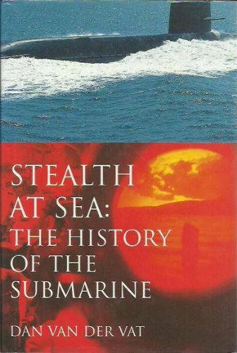 Stealth At Sea The History Of The Submarine.