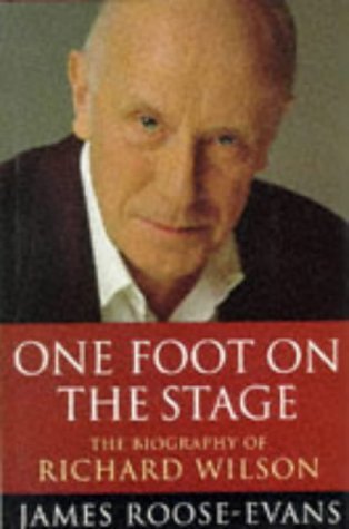 One Foot On The Stage The Biography Of Richard Wilson