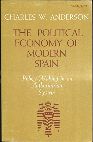Political Economy of Modern Spain : Policy-Making in an Authoritarian System