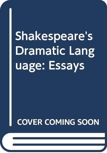 Shakespeare's Dramatic Language: Essays Doran, Madeleine