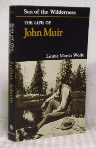 SON OF THE WILDERNESS : The Life of John Muir