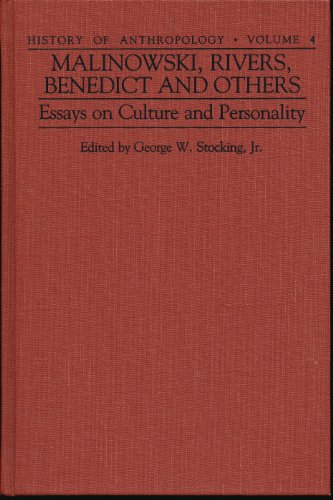 Malinowski, Rivers, Benedict and Others : Essays on Culture and Personality, History of Anthropol...