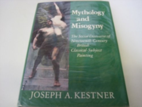 Mythology and Misogyny: The Social Discourse of Nineteenth-Century British Classical-Subject Pain...