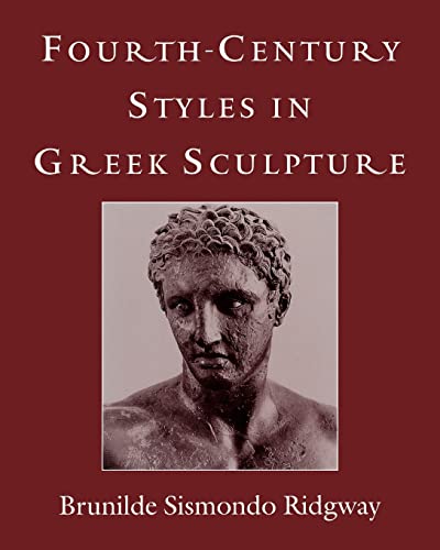 Fourth-Century Styles in Greek Sculpture (Wisconsin Studies in Classics)
