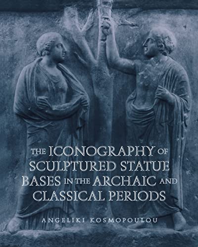 The Iconography of Sculptured Statue Bases in the Archaic and Classical Periods (Wisconsin Studies in Classics)
The Iconography of Sculptured Statue Bases in the Archaic and Classical Periods (Wisconsin Studies in Classics)
