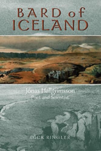 Bard of Iceland: JÃ nas HallgrÃmsson, Poet and Scientist