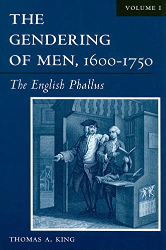 The Gendering of Men, 1600-1750, Volume 1: The English Phallus