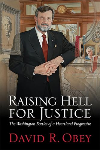 Raising Hell for Justice: Washington Battles of a Heartland Progressive