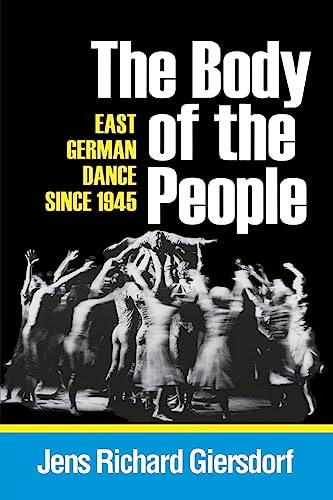 The Body of the People: East German Dance since 1945 (Studies in Dance History)
The Body of the People: East German Dance since 1945 (Studies in Dance History)