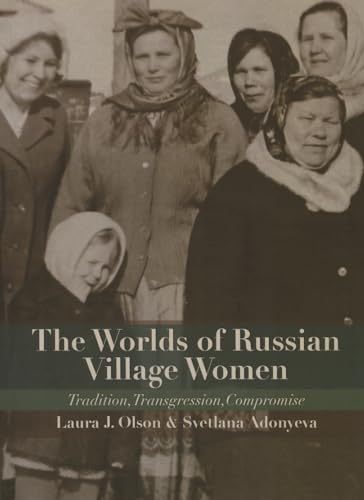 The Worlds of Russian Villiage Women: Tradition, Transgression, Compromise