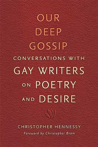 Our Deep Gossip: Conversations with Gay Writers on Poetry and Desire