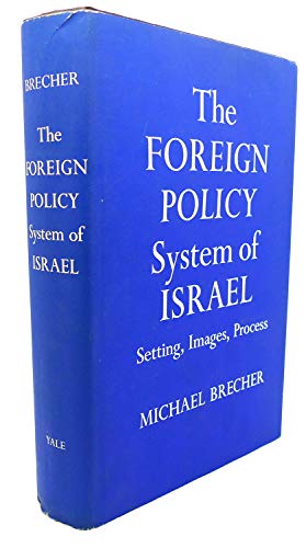THE FOREIGN POLICY SYSTEM OF ISRAEL : SETTING, IMAGES, PROCESS