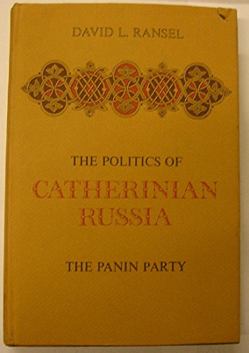 The Politics of Catherinian Russia : The Panin Party