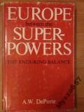 EUROPE BETWEEN THE SUPERPOWERS, THE ENDURING BALANCE- - - signed- - - -