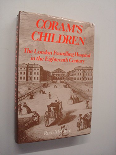 Coram's Children; the London Foundling Hospital in the Eighteenth Century