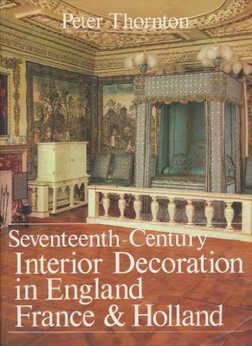 SEVENTEENTH CENTURY INTERIOR DECORATION IN ENGLAND FRANCE & HOLLAND