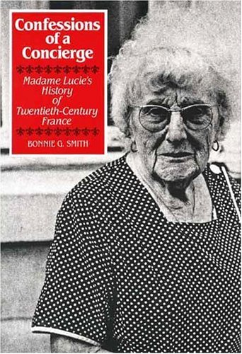 Confessions of a Concierge Madame Lucie's History of Twentieth Century France