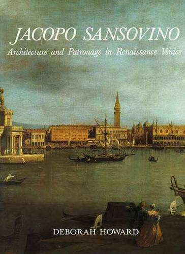 Jacopo Sansovino: Architecture and Patronage in Renaissance Venice