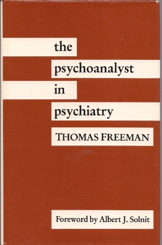 The Psychoanalyst in Psychiatry