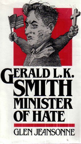 Gerald L.K. Smith, Minister of Hate