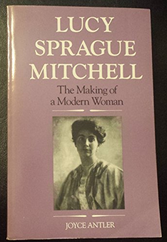 Lucy Sprague Mitchell The Making of a Modern Woman