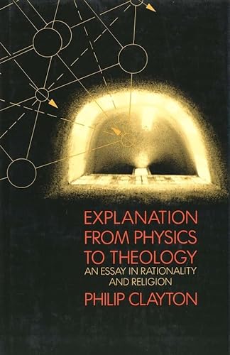 Explanation from Physics to Theology. An Essay in Rationality and Religion