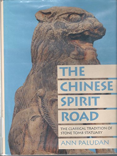 The Chinese Spirit Road: The Classical Tradition of Stone Tomb Statuary (Yale Historical Publications)
The Chinese Spirit Road: The Classical Tradition of Stone Tomb Statuary (Yale Historical Publications)
