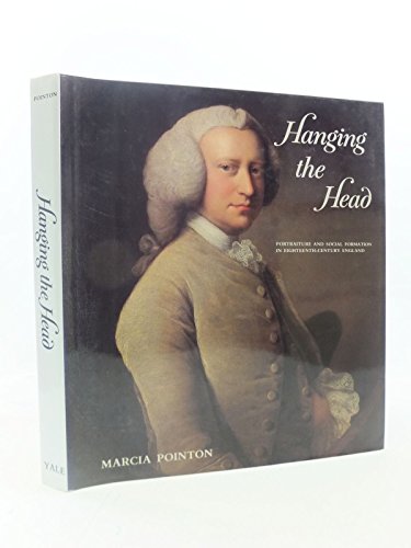 Hanging the Head: Portraiture and Social Formation In Eighteenth-Century England