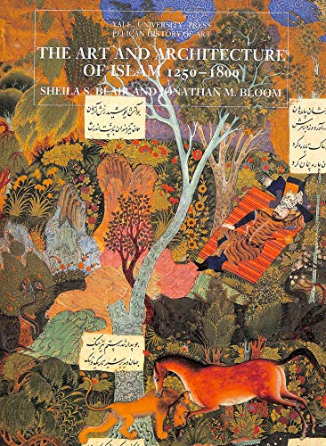 The Art and Architecture of Islam, 1250-1800