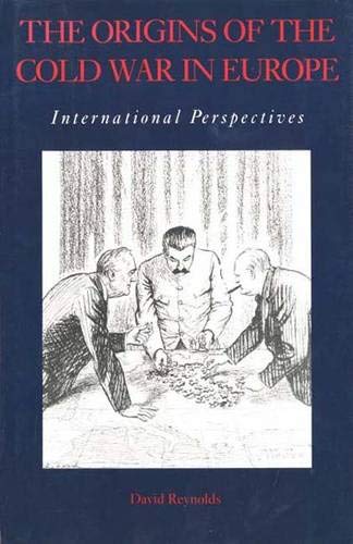 The Origins of the Cold War in Europe: International Perspectives