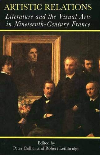 Artistic Relations: Literature and the Visual Arts in Nineteenth-Century France