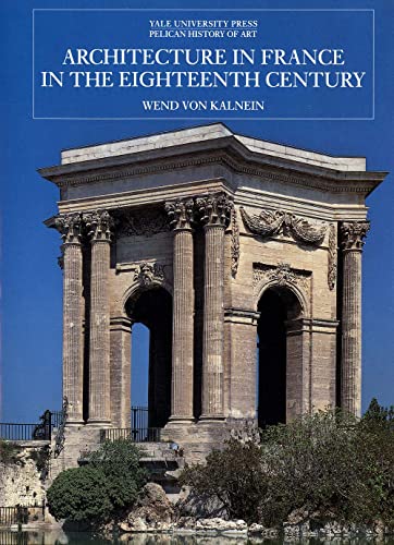 Architecture in France in the Eighteenth Century (The Yale University Press Pelican History of Art)
Architecture in France in the Eighteenth Century (The Yale University Press Pelican History of Art)