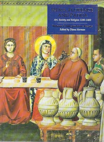 Siena, Florence, and Padua Volume 1: Interpretative Essays