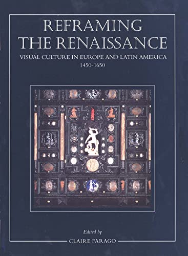 Reframing the Renaissance: Visual Culture in Europe and Latin America, 1450-1650