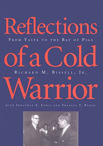 Reflections of a Cold Warrior : From Yalta to the Bay of Pigs