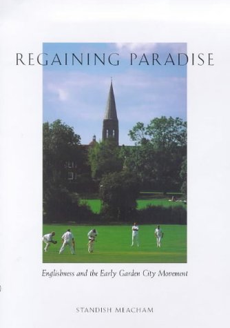 Regaining Paradise: Englishness and the Early Garden City Movement